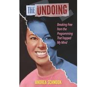 The Undoing: Breaking Free from the Programming that Trapped My Mind