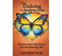 The Undoing of Andrea Fehr: Restoration Rhythms for Reclaiming Me