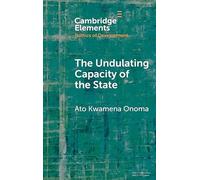 The Undulating Capacity of the State: Autochthony and Infrastructure Development in African Cities (Elements in the Politics of Development)