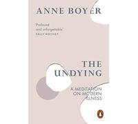 The Undying: A Meditation on Modern Illness