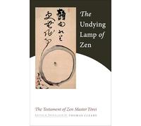 The Undying Lamp of Zen: The Testament of Zen Master Torei