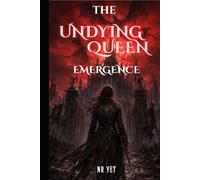 The Undying Queen: Emergence (The Undead Queen)
