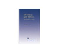 The Undying Spirit of France.: (les Traits Éternels de la France)