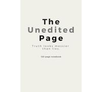 The Unedited Page: Truth looks messier than lies.: Notebook / journal for everyone