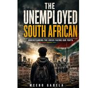 The Unemployed South African: Understanding the Crisis Facing Our Youth