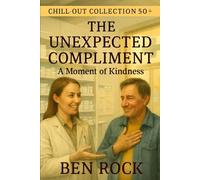 The Unexpected Compliment: A Moment of Kindness (CHILL-OUT COLLECTION 50+)