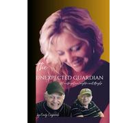 The Unexpected Guardian: A True Story of Love, Laughter, and Letting Go