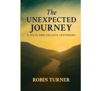 The Unexpected Journey: A Hills and Valleys Testimony