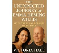 The Unexpected Journey of Emma Heming Willis: Hope, Trust, and Courage Beside Bruce