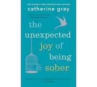 The Unexpected Joy of Being Sober: THE SUNDAY TIMES BESTSELLER