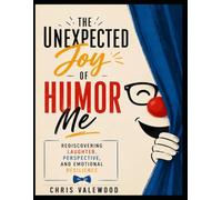 The Unexpected Joy of Humor Me: Rediscovering Laughter, Perspective, and Emotional Resilience