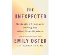 The Unexpected: Navigating Pregnancy During and After Complications: 4 (The ParentData Series)