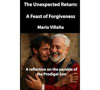 The Unexpected Return: A Feast of Forgiveness