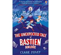 The Unexpected Tale of Bastien Bonlivre (The Unexpected Tales) (The Bastien Bonlivre Adventures)