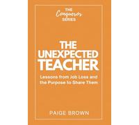 The Unexpected Teacher: Lessons from Job Loss and the Purpose to Share Them (The Conqueror Series)