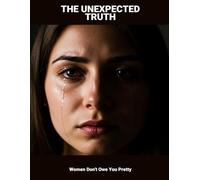 The Unexpected Truth: Women Don'T Owe You Pretty