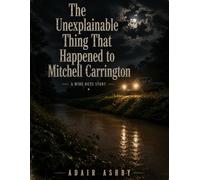 The Unexplainable Thing That Happened to Mitchell Carrington