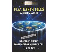 The Unexplained Files - Flat Earth Files Word Search: Case File 004: Large Print Puzzles for Relaxation, Memory & Fun