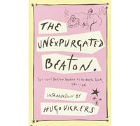 The Unexpurgated Beaton: The Cecil Beaton Diaries as He Wrote Them, 1970-1980
