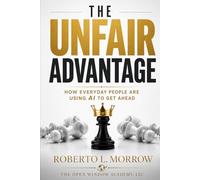 THE UNFAIR ADVANTAGE: How Everyday People Are Using AI to Get Ahead