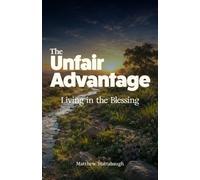 The Unfair Advantage: Living in the BLESSING