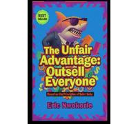 The Unfair Advantage: Outsell Everyone: Based on the Principles of Sabri Suby (The Principle Playbook)