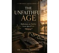 The Unfaithful Age: Reflections on Fidelity in an Age of Exit (The Quiet Virtues Series)