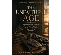The Unfaithful Age: Reflections on Fidelity in an Age of Exit (The Quiet Virtues Series)