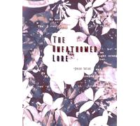 The Unfathomed Lore: Confessional and Lyrical Poems of Love, Loss, and Resilience