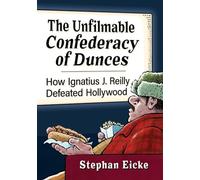 The Unfilmable Confederacy of Dunces: How Ignatius J. Reilly Defeated Hollywood
