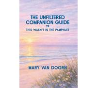 The Unfiltered Companion Guide to This Wasn't in the Pamphlet