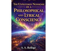The Unfiltered Nonsense Of A Philosophical And Lyrical Conscience