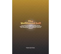 The Unfiltered Self: 90 Days of Finding Your Voice, Owning Your Story, and Navigating the Pressure of a Perfect Digital World.