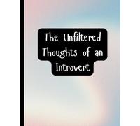 The Unfiltered Thoughts of an Introvert:: 120 Page Journal