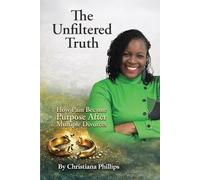 The Unfiltered Truth: How Pain Became Purpose After Multiple Divorces