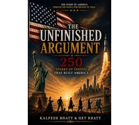 The Unfinished Argument: 250 Sparks of Genesis That Built America