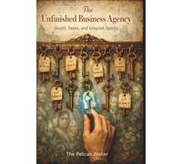 The Unfinished Business Agency: Death, Taxes, and Unquiet Spirits - A Paranormal Cozy Mystery Set in Chicago
