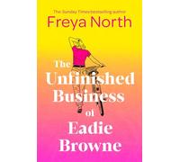 The Unfinished Business of Eadie Browne: the brand new and unforgettable coming of age story