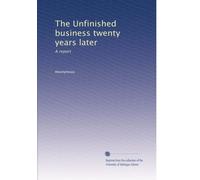 The Unfinished business twenty years later: A report