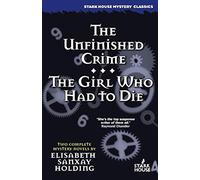 The Unfinished Crime; The Girl Who Had to Die