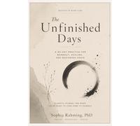 The Unfinished Days: A 90-Day Practice for Burnout, Healing, and Beginning Again Rooted in Wabi-sabi