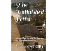 The Unfinished Letter: A Story of Two Mothers, One Daughter and the Love Between Them