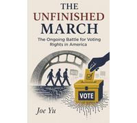 The Unfinished March: The Ongoing Battle for Voting Rights in America