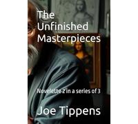 The Unfinished Masterpieces: Novelette 2 in a series of 3 (Novelettes of Bipolar and Autistic genius)