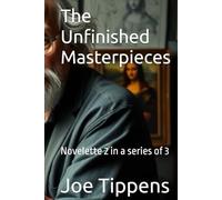 The Unfinished Masterpieces: Novelette 2 in a series of 3 (Novelettes of Bipolar and Autistic genius)