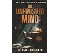 THE UNFINISHED MIND: A PROFILER'S JOURNAL ON EMPATHY, EVIL, AND THE HUMAN CONDITION (TRUE CRIME & HUMAN PSYCHOLOGY)