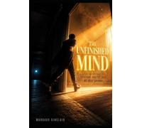 THE UNFINISHED MIND: A Story of Distraction, Devotion, and the Self We Keep Losing