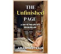 The Unfinished Page - A Day in The Life of A Bookseller: A Heartfelt Novel of Struggle, Hope, and the Life of a Street Bookseller in India