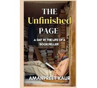 The Unfinished Page - A Day in The Life of A Bookseller: A Heartfelt Novel of Struggle, Hope, and the Life of a Street Bookseller in India
