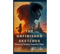 THE UNFINISHED SKETCHES: Drawn by Destiny, Erased by Time